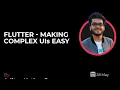 Flutter making complex UI s Easy by Aditya Kathpalia