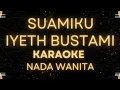 Lagu SUAMIKU - IYETH BUSTAMI - KARAOKE NADA WANITA