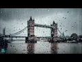 Relaxing Rainy London | Tower Bridge & River Thames Ambiance Background Noise for Focus, Sleep
