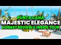 Majestic Elegance Punta Cana All Inclusive HONEST Review Tour