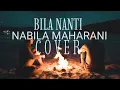 Download Lagu Bila nanti - Nabila maharani ( video lirik ) COVER