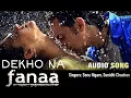 Lagu Fanaa (Aamir Khan, Kajol) | Dekho Na | AUDIO song | Sonu Nigam, Sunidhi Chauhan Jatin-Lalit, Prasoon