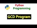 Python Tutorials - Program To Find out the GCD of Two Positive Numbers