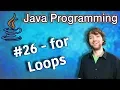 Java Programming Tutorial 26 - for Loops