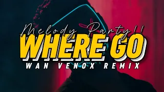 melody party dj where go wan venox remix bassgangga 