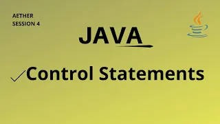 Java Control Statements - Session 4 Aether