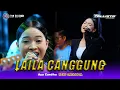 Download Lagu LAILA CANGGUNG - AYU CANTIKA - NEW CALLISTA X PM AUDIO - FARIZ KENDANG