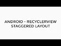 ANDROID - RECYCLERVIEW STAGGERED LAYOUT TUTORIAL IN JAVA