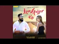 Lagu Love Gujjar Ka