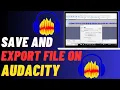 Download Lagu How To Save And Export Files In Audacity | Export As MP3/WAV