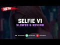 Download Lagu DJ Selfie V1 ( Slowed \u0026 Reverb ) 🎧