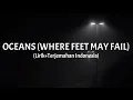 Download Lagu Oceans (Where Feet May Fail) - Hillsong United (Lirik+Terjemahan Indonesia)