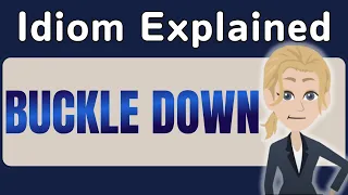 BUCKLE DOWN Learn This English Idiom with a Funny Story