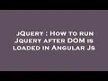 jQuery How to run Jquery after DOM is loaded in Angular Js
