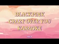 Download Lagu BLACKPINK - Crazy Over You (Karaoke Version)
