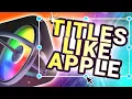 Create Kinetic Titles Like Apple Using Motion 5