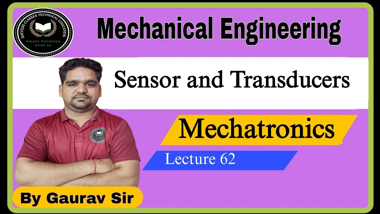 Sensor and Transducer || Mechanical Engineering || Lecture 62 || Mechanical by Gaurav Sir