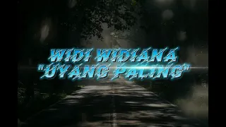 Download Lirik Lagu Uyang Paling - Widi Widiana MP3