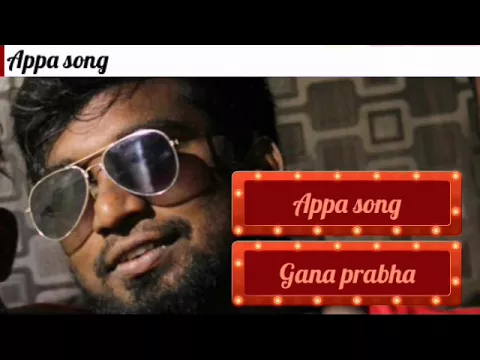 Download MP3 Gana prabha appa song