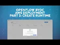 OpenFlow BYOC AWS Deployment - Part 3 Create Runtime