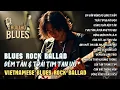 Download Lagu Blues Rock Ballad Việt | Album Đêm Tàn \u0026 Trái Tim Tan Vỡ | Vietnamese Blues Rock Ballad