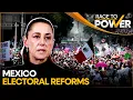 Mexico s President Claudia Sheinbaum Pushes for Major Electoral Reforms Race To Power