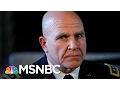 General H R McMaster Known For Speaking Truth To Power Rachel Maddow MSNBC