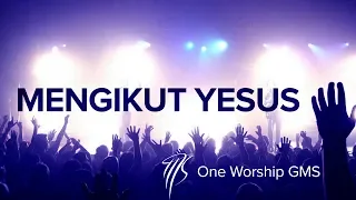 Download MENGIKUT YESUS - ONE WORSHIP GMS [ LIRIK \u0026 COVER ] MP3