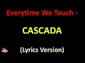Cascada - Everytime We Touch - Radio Edit (Lyrics version)