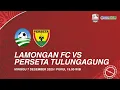 LIVE GRUP C - LAMONGAN FC VS PERSETA TULUNGAGUNG