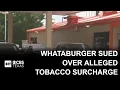 Whataburger sued over alleged tobacco surcharge