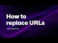 How to replace URLs