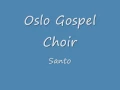 Download Lagu Oslo Gospel Choir - Santo