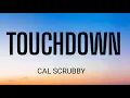 Download Lagu CAL SCRUBY - TOUCH DOWN ( LYRICS )