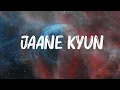 Download Lagu Varun Jain - Jaane Kyun ( Lyrics )