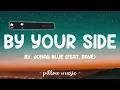 By Your Side - Jonas Blue (Feat. Raye) (Lyrics) 🎵