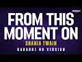From This Moment On - Shania Twain Karaoke Version
