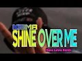 Download Lagu Shine Over Me - [ Hans Lsiwa Remix ]