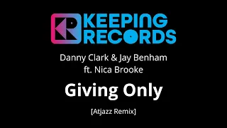 giving only atjazz remix by danny clark u0026 jay benham ft nica brooke