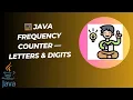Java Program to Count Frequency of Letters and Digits - Explained Step-by-Step