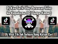 DJ KAU TARIK ULUR PERASAAN TULUSKU KEPADAMU - DJ TANPA KAMU STYLE KONDANG TERBARU 2025!!!