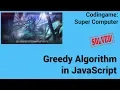Greedy Algorithm in JavaScript Codingame Super Computer - Solved