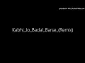 Kabhi Jo Badal Barse (Remix) DJ Remix