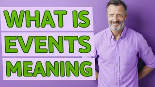 Events Meaning of events