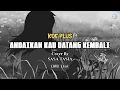 Download Lagu ANDAIKAN KAU DATANG KEMBALI-KOE PLUS/NOAH  || Cover By SASA TASIA