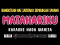 Download Lagu MATAHARIKU - Karaoke Nada Wanita [ NOER HALIMAH ]