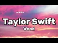 Taylor Swift - Wood (Lyrics)