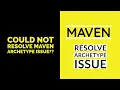 What is a Maven archetype Fixing archetype Issue