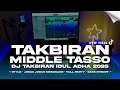 Download Lagu DJ TAKBIRAN IDUL ADHA 2025 TJAP TASSO MIDDLE KRUEK COCOK BUAT CEK SOUND TARLING BY DJ KLEPON REMIX