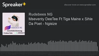 mseventy deetee ft tiga maine x sihle da poet ngisize made with spreaker 